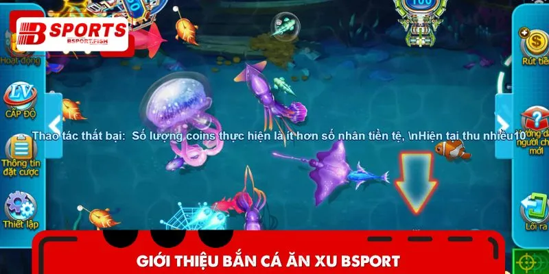 Giới thiệu bắn cá ăn xu Bsports