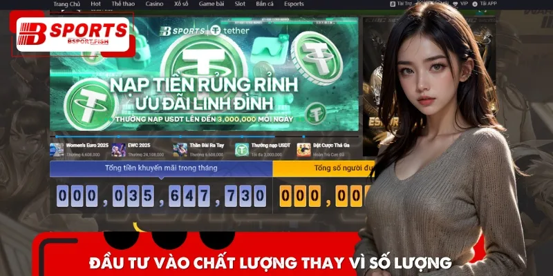 Nhà cái luôn đề cao việc đầu tư vào chất lượng thay vì số lượng