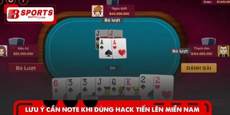 Những điểm cần note trong quá trình sử dụng hack tiến lên miền Nam