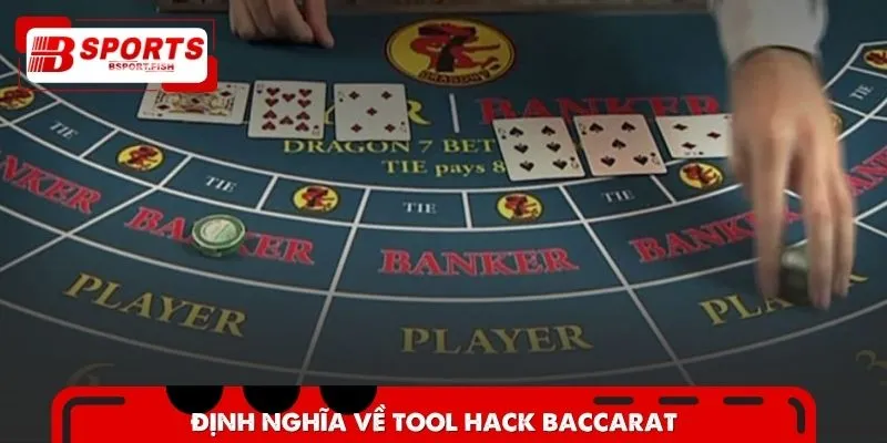 Hiểu rõ định nghĩa về tool hack Baccarat 