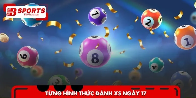 Review chi tiết những hình thức đánh xổ số ngày 17